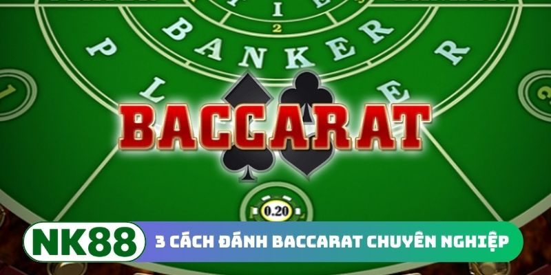 3 cách đánh Baccarat chuyên nghiệp