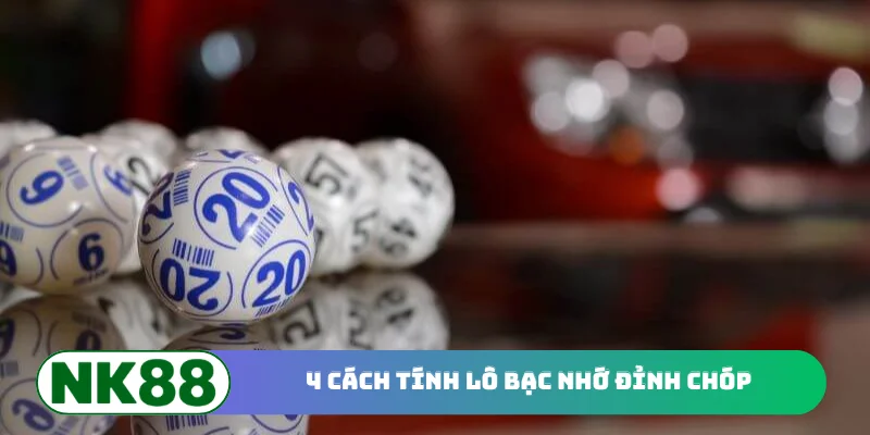4 cách tính lô bạc nhớ đỉnh chóp