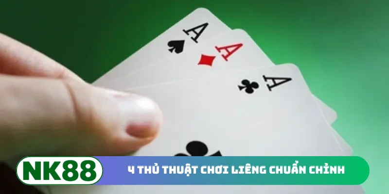 4 thủ thuật chơi Liêng chuẩn chỉnh