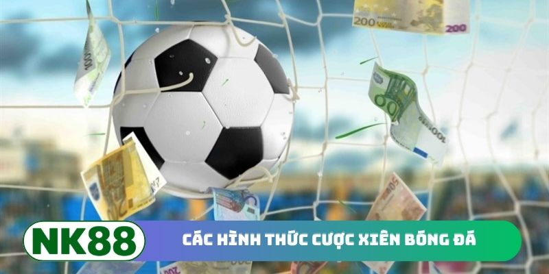 Các hình thức cược xiên bóng đá thường gặp