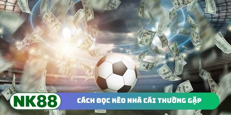Cách đọc kèo nhà cái thường gặp