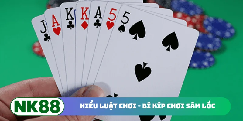 Hiểu luật chơi - Bí kíp chơi Sâm Lốc