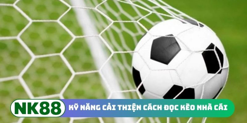 Kỹ năng cải thiện cách đọc kèo nhà cái chuẩn