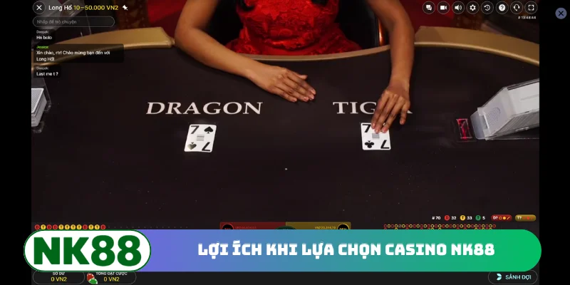 Lợi ích khi lựa chọn Casino NK88
