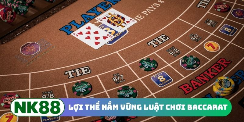 4 lợi thế nắm vững luật chơi Baccarat