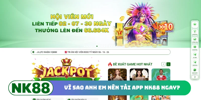 Vì sao anh em nên tải app NK88 ngay?